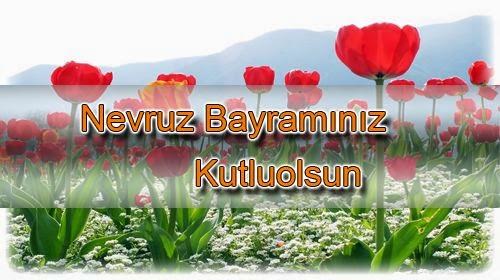 Nevruz Bayramı 2018 kutlama mesajları! İşte Resimli Nevruz Bayramı mesajları