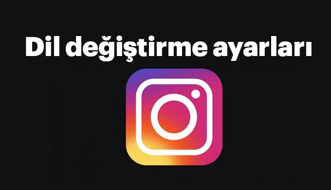 İnstagram İngilizce'den Türkçe'ye nasıl çevrilir? İnstagram'ı Türkçe