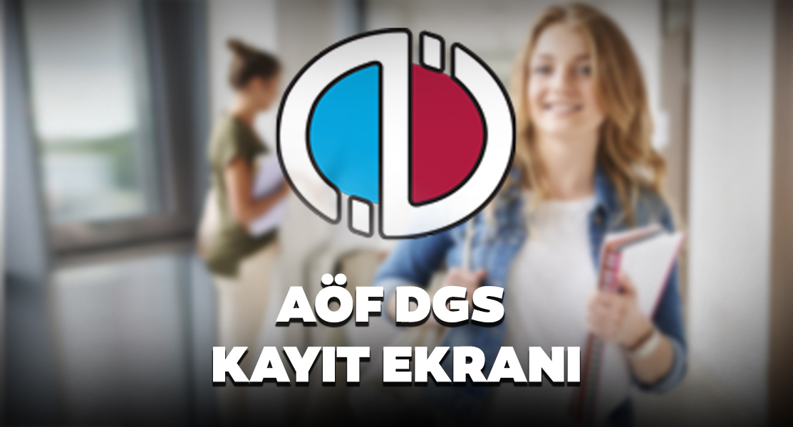 AÖF DGS kayıtları başladı! 2019-2020 AÖF DGS kayıt işlemleri için gerekli belgeler nelerdir?