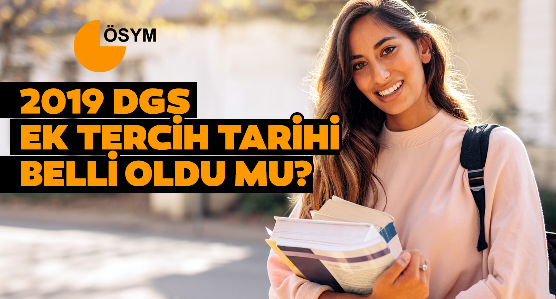DGS ek tercih tarihi açıklandı mı? ÖSYM 2019 DGS ek tercih ne zaman başlayacak? İşte ayrıntılar