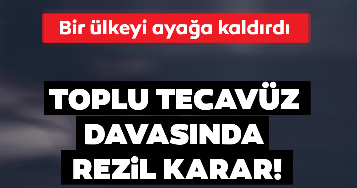 Son dakika haber | Ülkeyi ayağa kaldıran toplu tecavüz skandalında flaş gelişme! Mahkemeden şoke eden karar