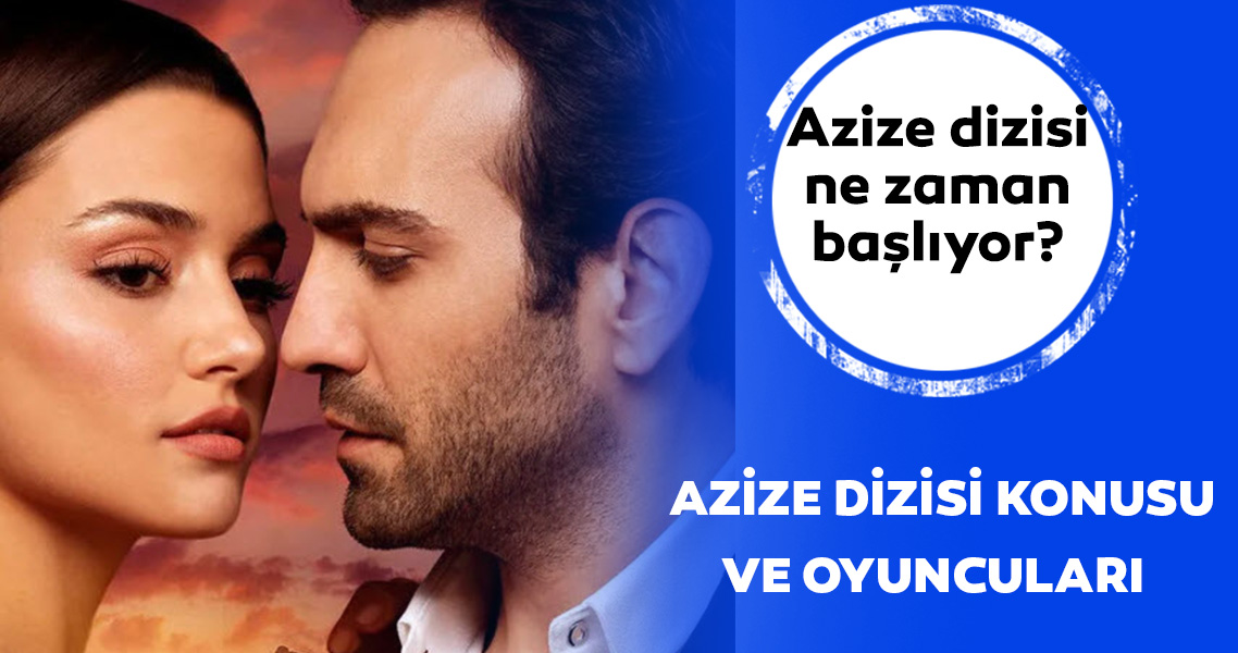 Azize ne zaman başlayacak, hangi tarihte? Azize dizisi ...