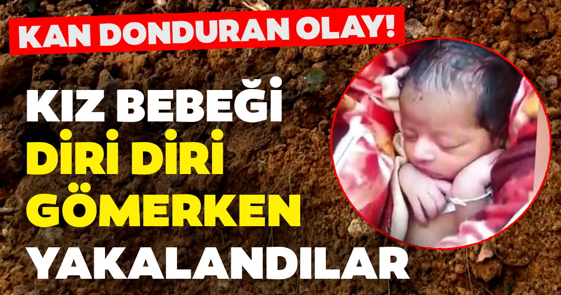 Kız bebeği diri diri gömerken yakalandılar… Kan donduran Kız bebeği diri diri gömerken yakalandılar… Kan donduran