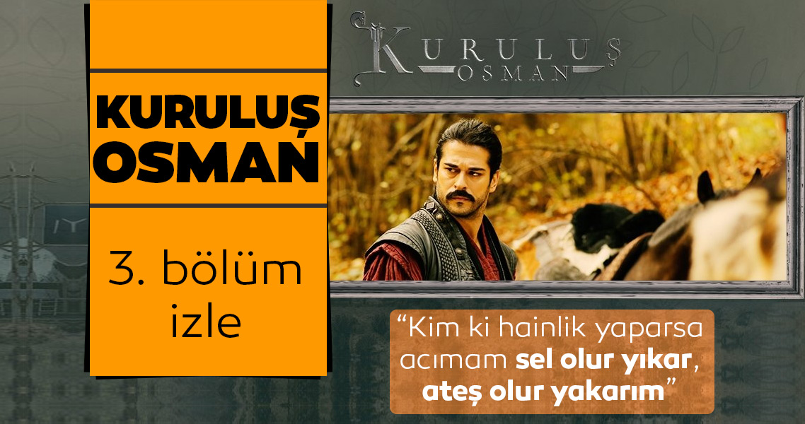 Kuruluş Osman 3.son bölüm tamamı kesintisiz izle! Kuruluş Osman 4. yeni bölüm fragmanı yayınlandı!