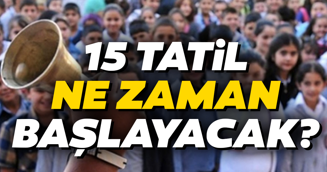 15 tatil ne zaman? 2019-2020 Sömestr 15 tatili ne zaman, hangi tarihte başlıyor?