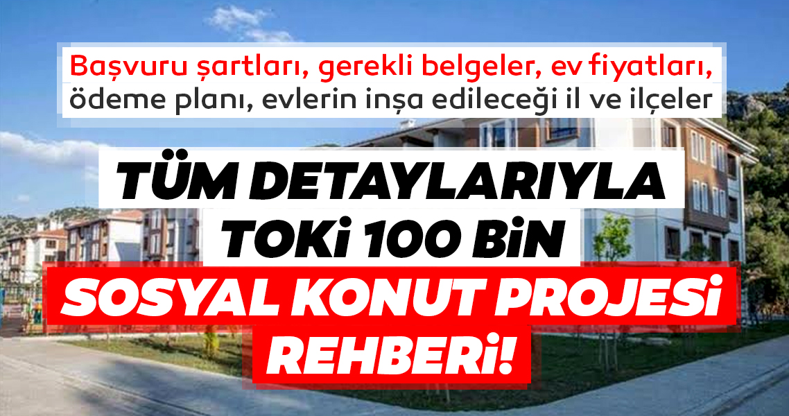 TOKİ 100 bin sosyal konut projesi TOKİ hangi illerde, ilçelerde konut