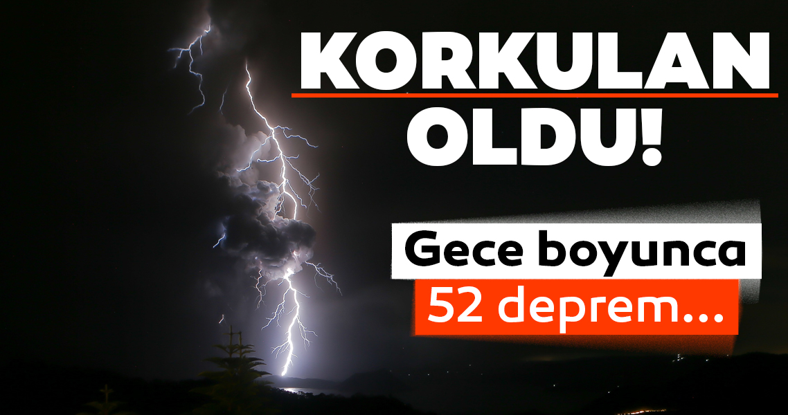 Dünden bu yana 52 kere deprem oldu! Korkunç son dakika haberinin detayları geldi