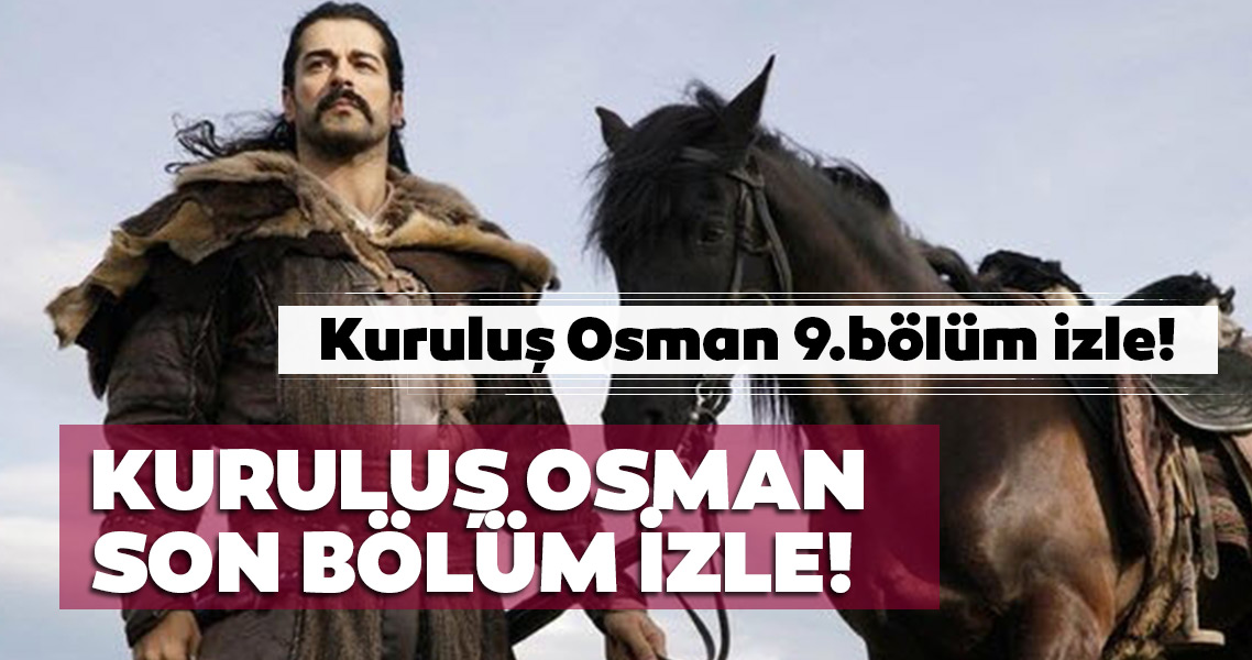 Kuruluş Osman son bölüm ATV ile izle! Kuruluş Osman 9 ...