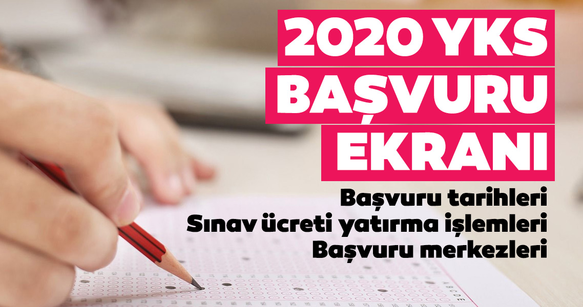 YKS başvurusu 2020 nasıl yapılır, ne zaman sona erecek? YKS başvuru ücreti ne kadar ve hangi bankaya yatırılacak?