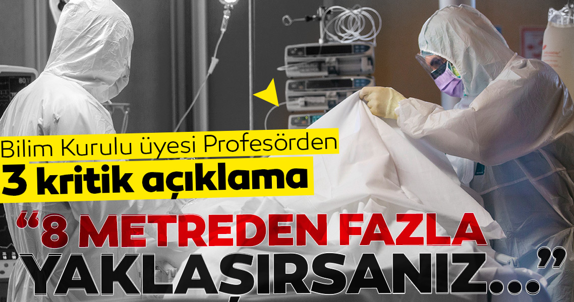 Son dakika... Bilim Kurulu üyesi Yamanel: Coronavirüse 8 metre yeter!