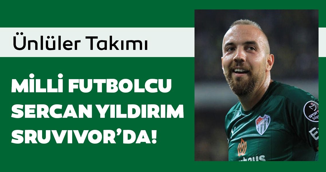 Survivor 2020 Sercan Yıldırım kimdir? Survivor ünlüler takımında yer alan Sercan Yıldırım aslen nereli ve kaç yaşında?