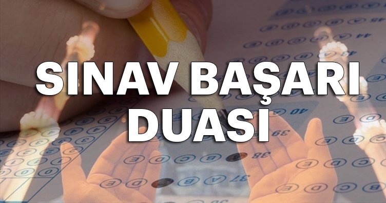 Sınava girmeden önce zihin açıklığı için okunacak dualar neler? Sınav duası ve sınavda başarı duası nedir? Kısa sınav duaları ve Türkçe okunuşu!