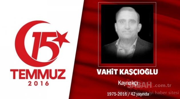 15 Temmuz Şehitleri’nin gözyaşlarına boğan hikayeleri! Vatan size minnettar