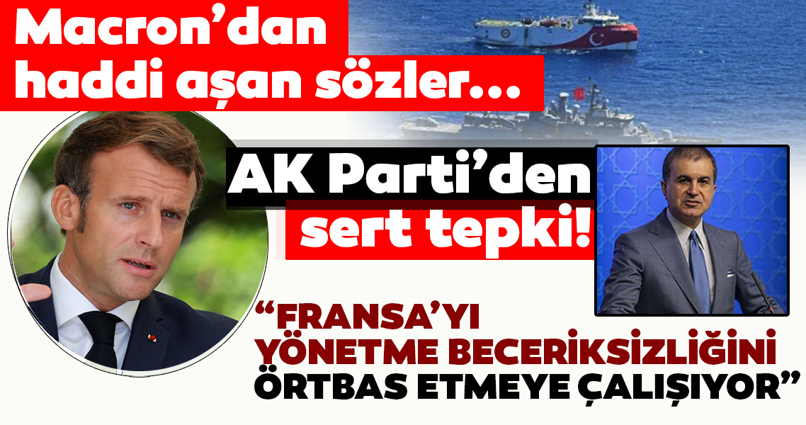 Fransa Cumhurbaşkanı Macron’dan haddi aşan sözler! Türkiye’ye karşı AB’ye skandal çağrı! AK Parti Sözcüsü Ömer Çelik’ten o sözlere çok sert tepki