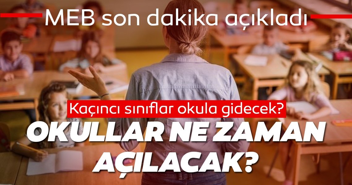 Okullar ne zaman açılacak, kaçıncı sınıflar okula gidecek? MEB Okullar ne zaman açılacak? sorusunu yanıtladı