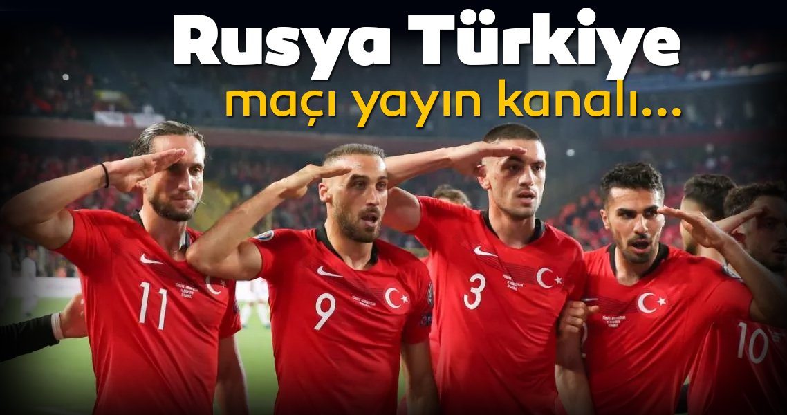 Rusya Turkiye Maci Ne Zaman Saat Kacta Basliyor Uefa Rusya Turkiye Maci Hangi Kanalda Yayinlanacak Galeri Spor