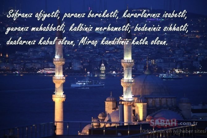 Miraç Kandili mesajları ve sözleri 2021  ile Miraç Kandiliniz mübarek olsun! İşte resimli, ayetli, dualı ve hadisli Kandil mesajı!