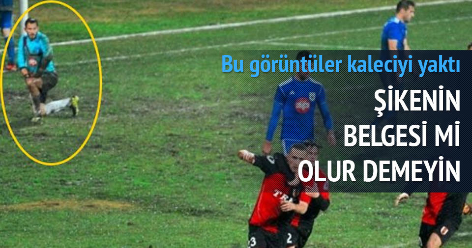 Şike yapan kaleciye acımadılar!