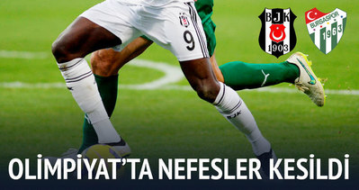 Beşiktaş - Bursaspor maçı nefesleri kesti