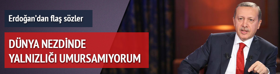 Erdoğan: Umursamıyorum