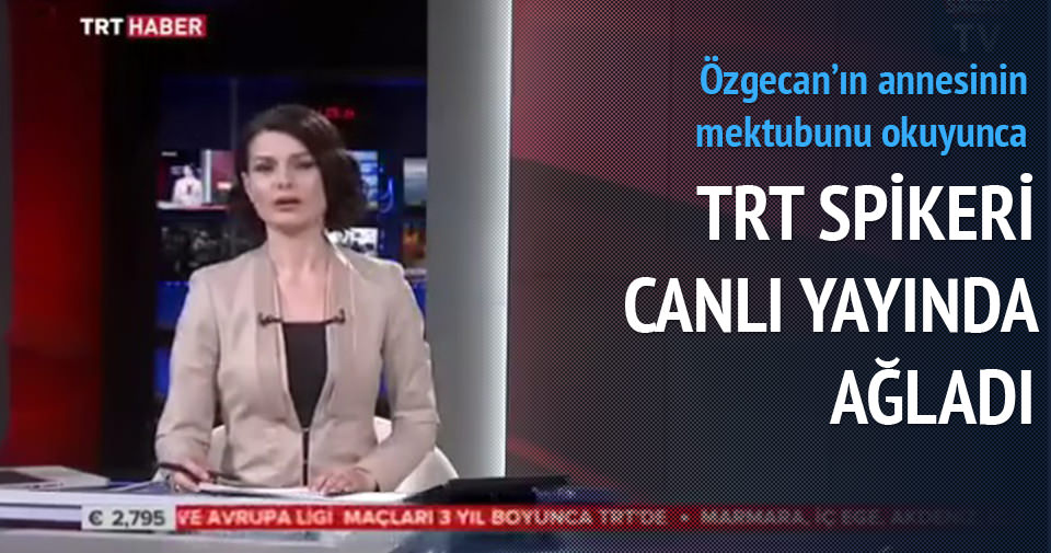 TRT Haber spikeri Özgecan haberini sunarken ağladı