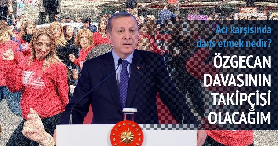 Erdoğan: Özgecan’ın davasının takipçisi olacağım