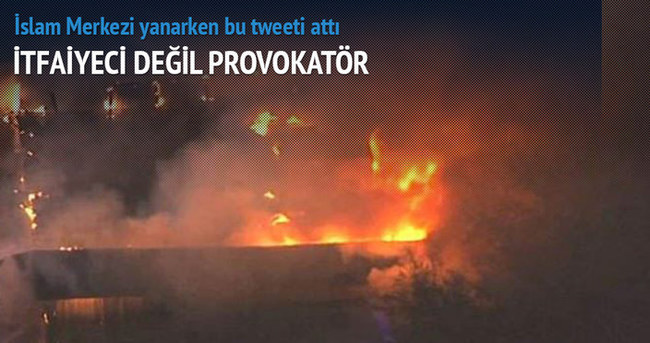 İslam enstitüsü yanarken ’Bırakın yansın’ diye tweet attı