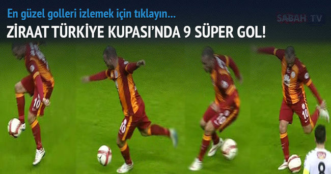 Ziraat Türkiye Kupası’nda en güzel 9 gol