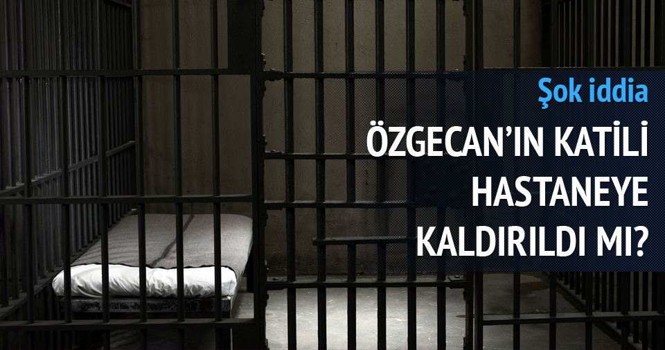 Özgecan'ın katili hastaneye kaldırıldı mı?