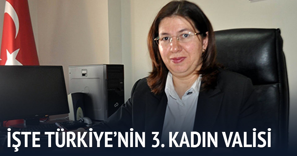 İşte Türkiye’nin 3. kadın valisi