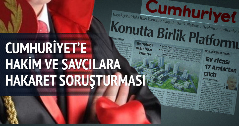 Cumhuriyet’e hakim savcılara hakaret soruşturması