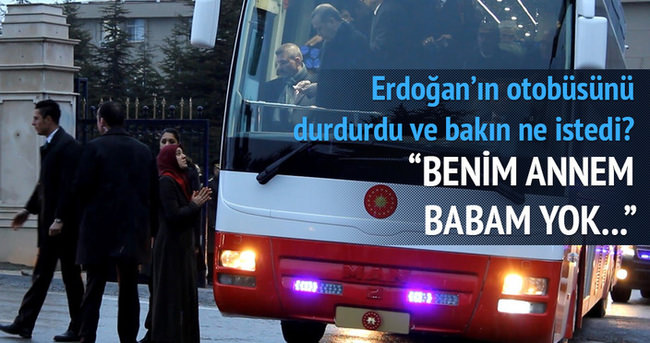 Erdoğan’ın otobüsünü durdurdu, iki çocuğu için yardım istedi