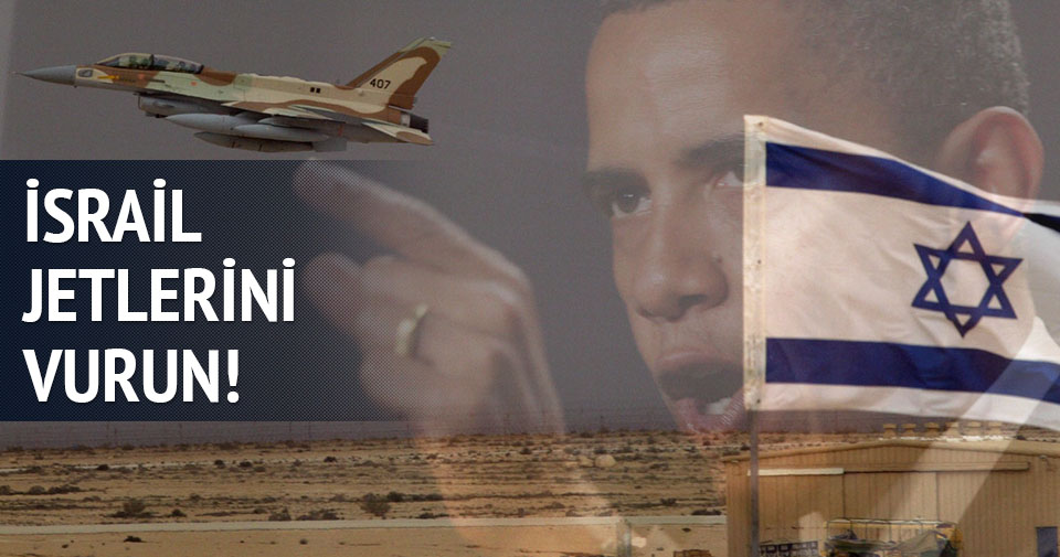 Obama: İsrail jetlerini vurun