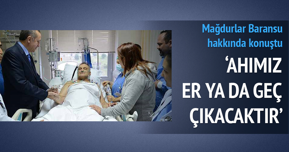 Mağdurlar Baransu hakkında konuştu