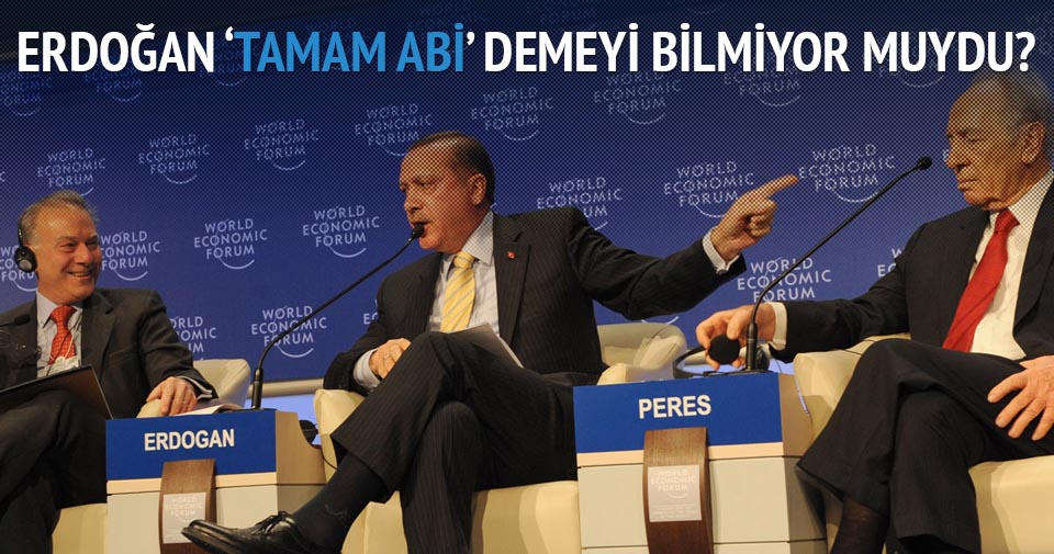’Erdoğan Davos’ta ’Tamam abi’ demeyi bilmiyor muydu?’