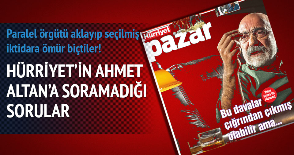 Hürriyet’in Ahmet Altan’a soramadığı sorular