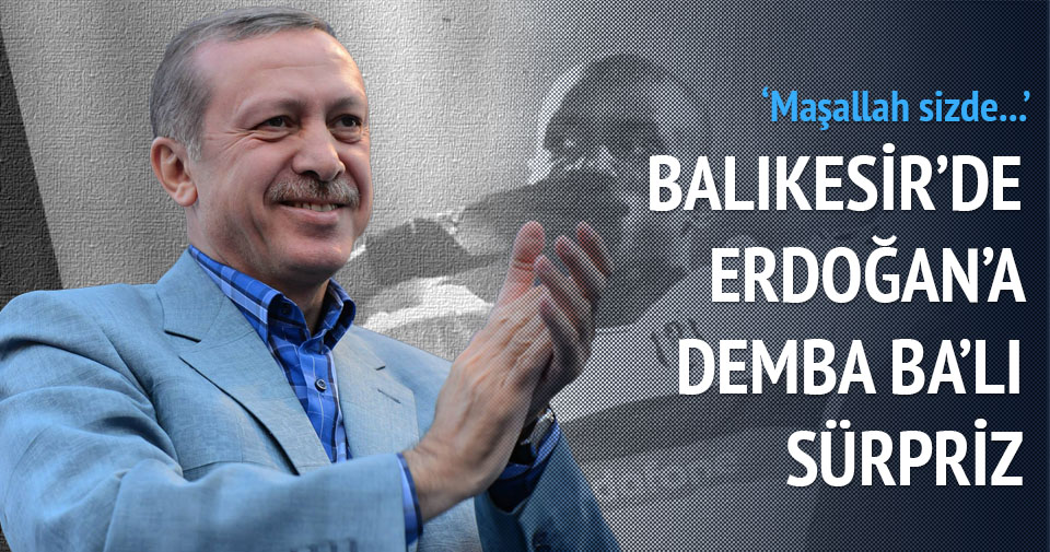Erdoğan’a Balıkesir’de Demba ba sürprizi