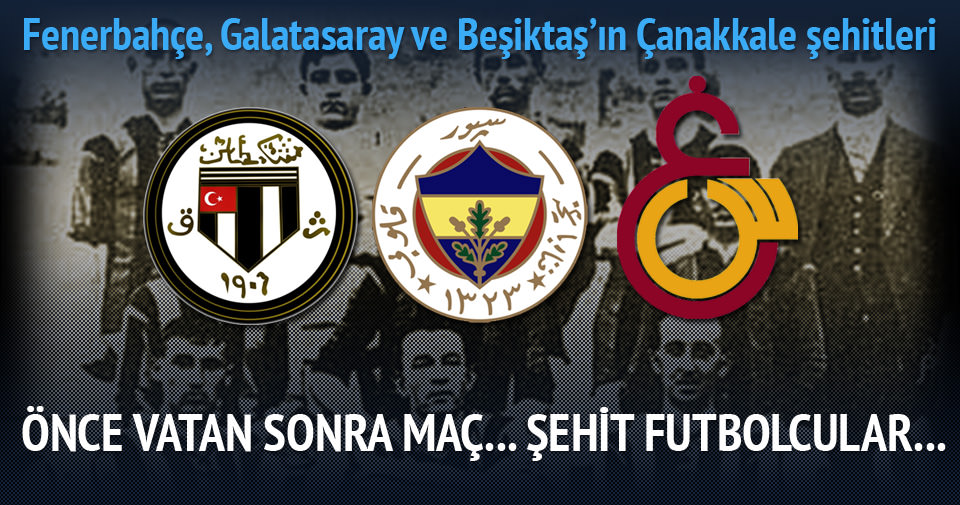 Fenerbahçe, Galatasaray ve Beşiktaş’ın Çanakkale şehitleri