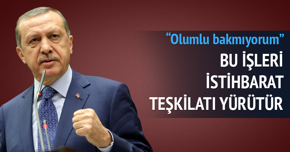 Erdoğan: Bu işleri istihbarat teşkilatı yürütür