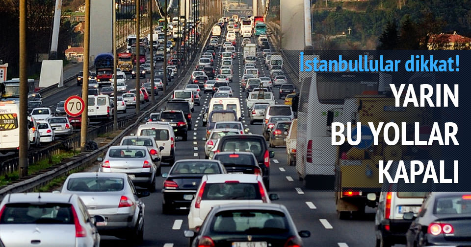 İstanbul’da bu yollar kapalı!