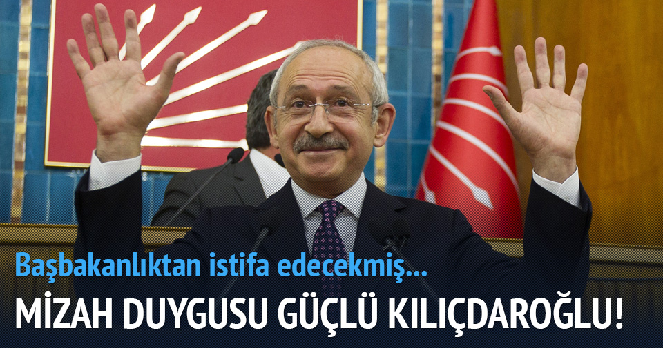 Kılıçdaroğlu başbakanlıktan istifa edecekmiş...