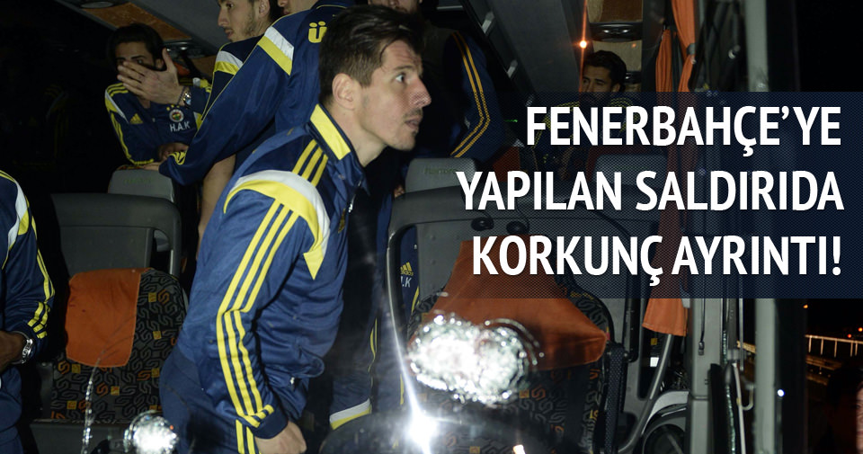 Fenerbahçe'ye yapılan saldırıda korkunç ayrıntı!