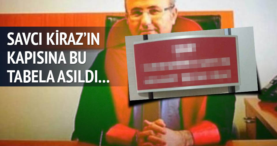 Savcı Kiraz’ın odasının kapısına bu tabela asıldı