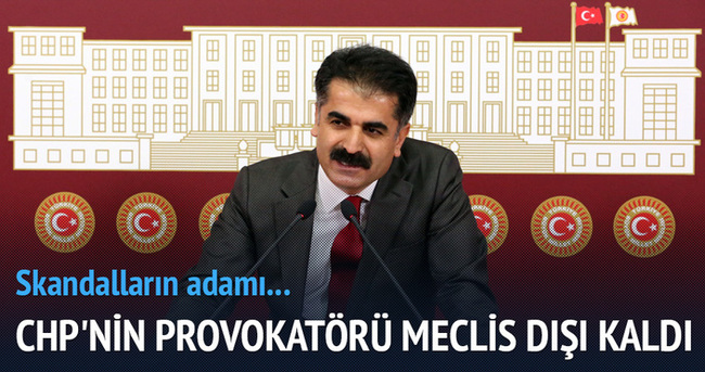 CHP’nin provokatörü Meclis dışı kaldı