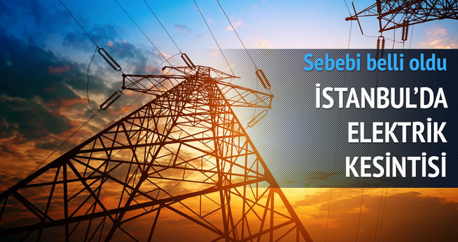 İstanbul’daki elektrik kesintisinin nedeni