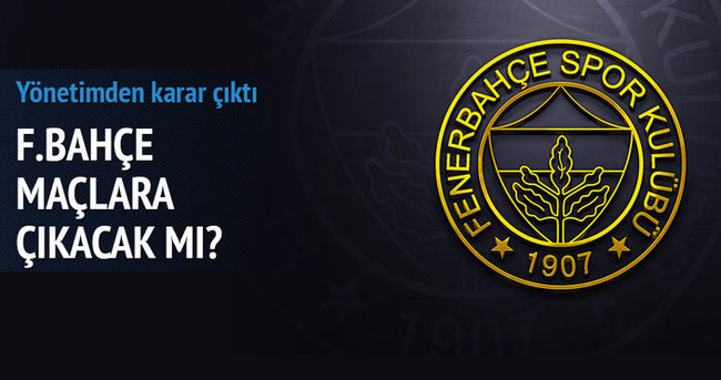 Fenerbahçe maçlara çıkacak mı? Karar çıktı