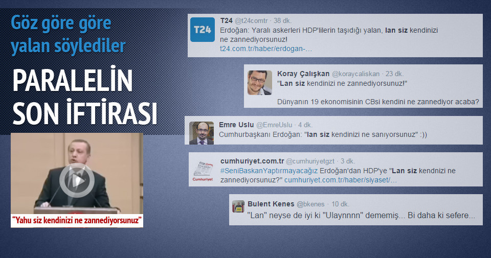 Erdoğan yav dedi onlar lan diye anladı
