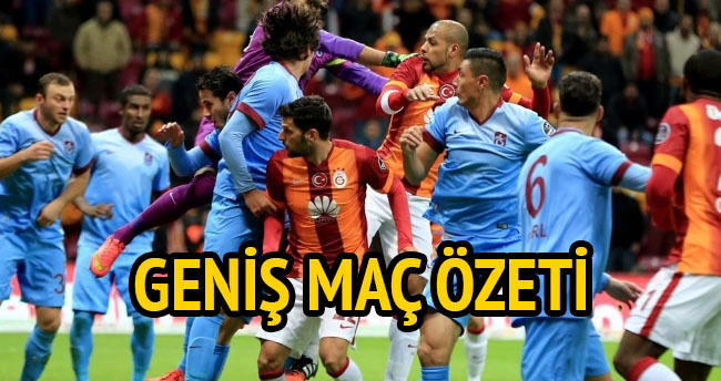 Trabzonspor — Galatasaray maçı özeti ve golleri GENİŞ—ÖZET
