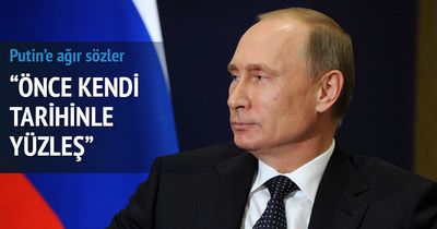 Putin’e çok sert tepki: ’Önce kendi tarihinle yüzleş’