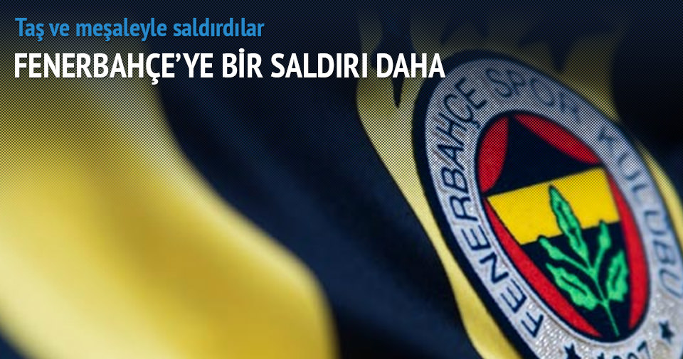 Fenerbahçe'ye bir saldırı daha
